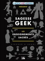 Sagesse Geek : Les Enseignements Sacres de Segal Stephen S. chez Bragelonne