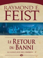 Le Conclave Des Ombres, T3 : Le Retour Du Banni de Feist Raymond E. chez Milady Imaginai