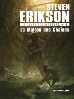 Le Livre Des Martyrs T4 La Maison Des Chaines de Erikson Steven chez Leha