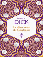 Le Dieu Venu Du Centaure de Dick Philip K. chez J'ai Lu