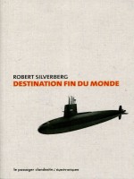 Destination Fin Du Monde de Silverberg Robert chez Clandestin