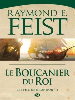 Les Fils De Krondor, T2 : Le Boucanier Du Roi de Feist Raymond E. chez Milady