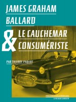 James Graham Ballard Et Le Cauchemar Consumeriste de Paquot/ballard chez Clandestin