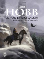 Le Fou Et L'assassin - 4 - Le Retour De L'assassin de Hobb Robin chez J'ai Lu