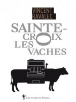 Sainte-croix-les-vaches de Ravalec Vincent chez Diable Vauvert