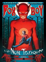T02 - Fox-boy - La Nuit Trafiquee de Lefeuvre Laurent chez Komics Initiati