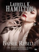 Anita Blake T21 Baiser Rebelle de Hamilton-l.k chez Bragelonne