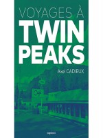 Voyages A Twin Peaks de Cadieux Axel chez Capricci