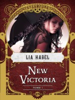 New Victoria, T1 : New Victoria de Habel Lia chez Bragelonne