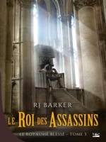 Le Royaume Blesse, T3 : Le Roi Des Assassins de Barker Rj chez Bragelonne