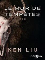 La Dynastie Dent De Lion - Tome 3 Le Mur De Tempetes - Vol03 de Liu Ken chez Fleuve Editions