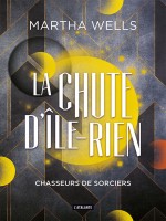 La Chute D'ile-rien - T01 - Chasseurs De Sorciers - La Chute De L'ile-rien de Wells Martha chez Atalante