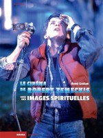 Le Cinema De Robert Zemeckis - Vers Des Images Spirituelles de Grelow Remi chez Rouge Profond