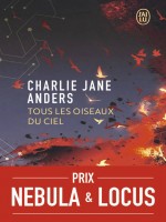 Tous Les Oiseaux Du Ciel de Anders Charlie Jane chez J'ai Lu