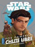 Star Wars - Poe Dameron Chute Libre de Segura Alex chez Pocket