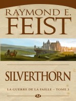 La Guerre De La Faille, T3 : Silverthorn de Feist Raymond E. chez Milady Imaginai