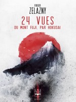 24 Vues Du Mont Fuji Par Hokusai de Zelazny Roger chez Belial