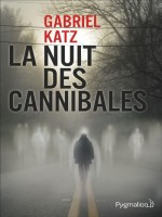 La Nuit Des Cannibales de Katz Gabriel chez Pygmalion