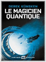 Le Magicien Quantique de Kunksen Derek chez Albin Michel