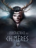 L Imperatrice Des Chimeres de Jerome Camedescasse chez Crindechimere