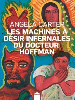 Les Machines A Desir Infernales Du Docteur Hoffman de Carter Angela/berree chez Inculte