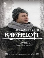 Kaamelott - Vol06 - Premiere Partie 1 de Astier Alexandre chez J'ai Lu