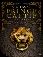 Prince Captif - L'integrale de Pacat C. S. chez Bragelonne