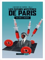 Les Futurs Mysteres De Paris - T03 - L'odyssee De L'espece de Wagner Roland C. chez Atalante
