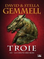 Troie, T3 : La Chute Des Rois de Gemmell/gemmell chez Milady Imaginai