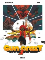 Gun Crazy - Tome 01 de Steve D/jef chez Glenat