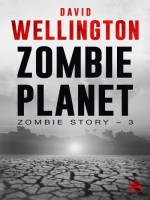 Zombie Story, T3 : Zombie Planet de Wellington David chez Bragelonne