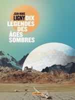 Dix Legendes Des Ages Sombres de Ligny Jean-marc chez Atalante