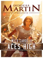 Wild Cards - 2 - Aces High de Martin George R.r. chez J'ai Lu