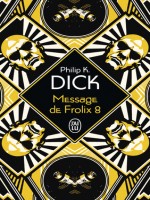 Message De Frolix 8 de Dick Philip K. chez J'ai Lu