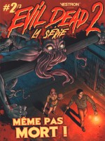 Evil Dead 2, La Serie T02 Meme Pas Mort ! de Franch Hannah chez Vestron