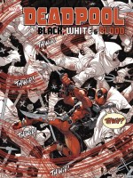 Deadpool : Black White & Blood de Xxx chez Panini