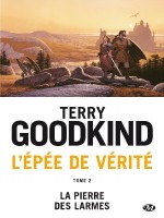 L'epee De Verite, T2 : La Pierre Des Larmes de Goodkind Terry chez Milady
