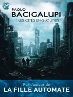 Les Cites Englouties de Bacigalupi Paolo chez J'ai Lu