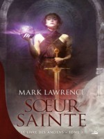 Le Livre Des Anciens, T3 : Soeur Sainte de Lawrence Mark chez Bragelonne