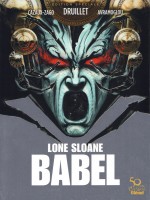 Lone Sloane - Babel de Cazaux-zago/druillet chez Glenat