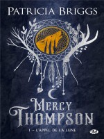 Mercy Thompson, T1 : L'appel De La Lune (collector) de Briggs Patricia chez Milady