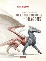 Une Histoire Naturelle Des Dragons - Memoires Par Lady Trent de Brennan Marie chez Atalante