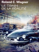 Le Train De La Realite (fragments) de Wagner Roland C chez Gallimard