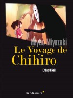Le Voyage De Chihiro - D Hayao Miyazaki de O'neill Eithne chez Vendemiaire