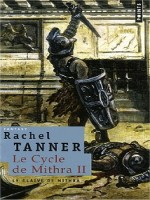 Le Glaive De Mithra. Le Cycle De Mithra, Vol. 2 de Tanner Rachel chez Points
