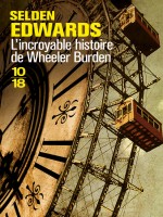 L'incroyable Histoire De Wheeler Burden de Edwards Selden chez 10 X 18