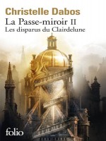 La Passe-miroir - Ii - Les Disparus Du Clairdelune de Dabos Christelle chez Folio
