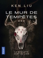 La Dynastie Dent De Lion - Tome 3 Le Mur De Tempetes - Vol03 de Liu Ken chez Pocket