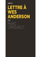 Lettre A Wes Anderson de Cerisuelo Marc chez Capricci