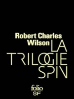 La Trilogie Spin de Wilson, Robert Charl chez Gallimard